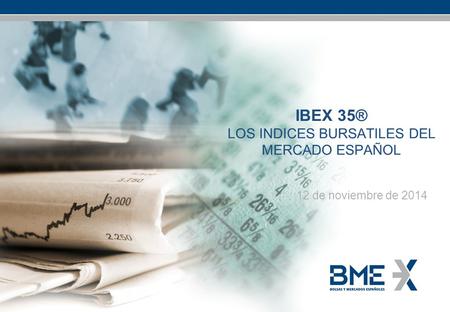 IBEX 35® LOS INDICES BURSATILES DEL MERCADO ESPAÑOL