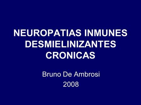 NEUROPATIAS INMUNES DESMIELINIZANTES CRONICAS
