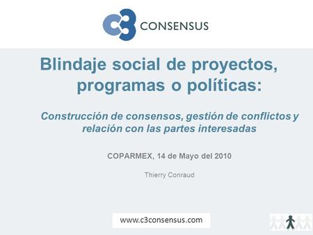 Blindaje social de proyectos, programas o políticas: Construcción de consensos, gestión de conflictos y relación con las partes interesadas COPARMEX, 14.
