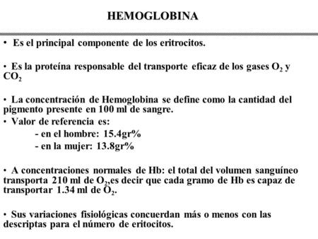 HEMOGLOBINA Es el principal componente de los eritrocitos.