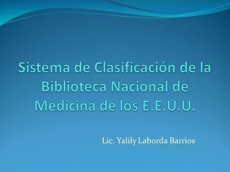 Lic. Yalily Laborda Barrios. AObras generales BFilosofía. Psicología. Religión CCiencias Auxiliares de la Historia DHistoria, General y Antigua EHistoria: