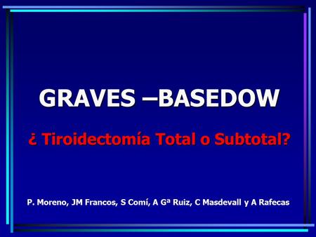 GRAVES –BASEDOW ¿ Tiroidectomía Total o Subtotal?