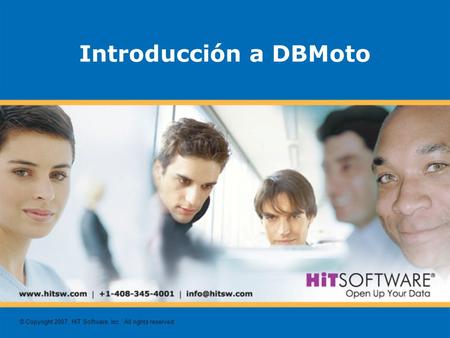 © Copyright 2007, HiT Software, Inc. All rights reserved. Introducción a DBMoto.