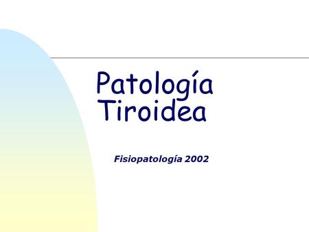 Patología Tiroidea Fisiopatología 2002.