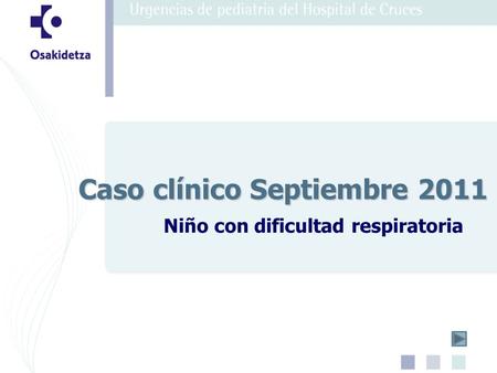 Niño con dificultad respiratoria Caso clínico Septiembre 2011.