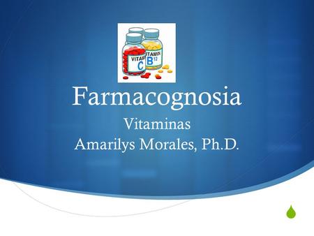 Vitaminas Amarilys Morales, Ph.D.