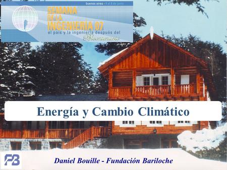 Energía y Cambio Climático Daniel Bouille - Fundación Bariloche