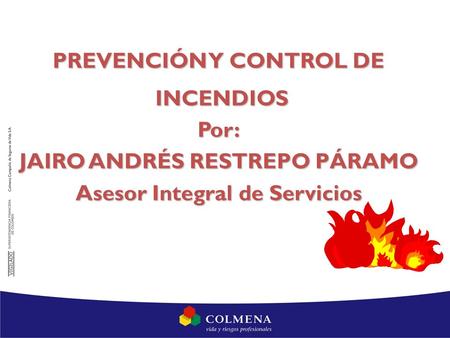 PREVENCIÓN Y CONTROL DE INCENDIOS Por: JAIRO ANDRÉS RESTREPO PÁRAMO