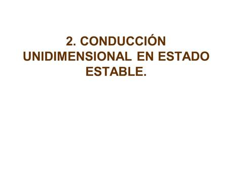 2. CONDUCCIÓN UNIDIMENSIONAL EN ESTADO ESTABLE.
