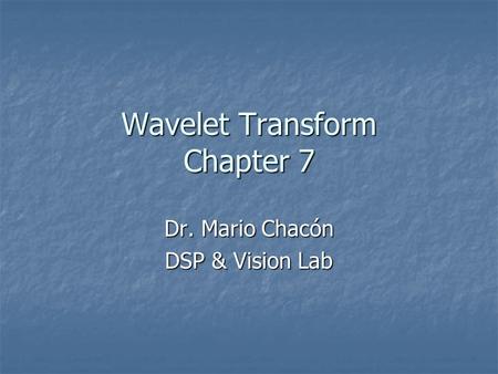 Wavelet Transform Chapter 7