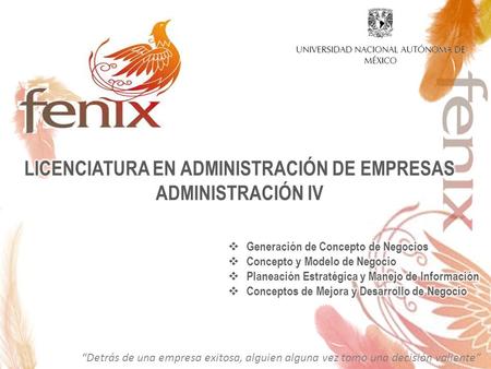 “Detrás de una empresa exitosa, alguien alguna vez tomo una decisión valiente”