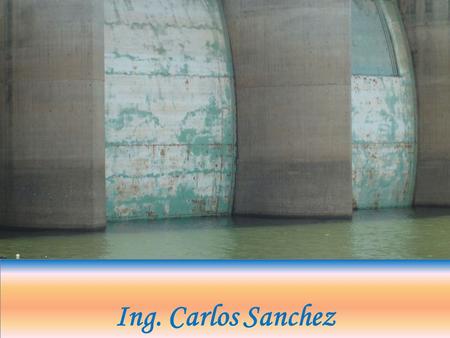 Ing. Carlos Sanchez Presentado A:
