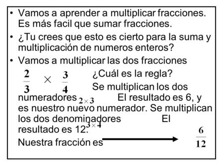 Vamos a aprender a multiplicar fracciones