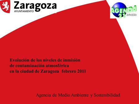 Evolución de los niveles de inmisión de contaminación atmosférica en la ciudad de Zaragoza febrero 2011 Agencia de Medio Ambiente y Sostenibilidad.