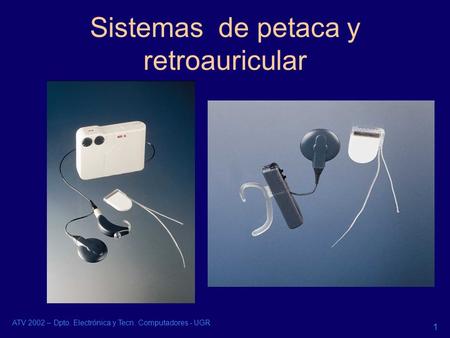 ATV 2002 – Dpto. Electrónica y Tecn. Computadores - UGR 1 Sistemas de petaca y retroauricular.