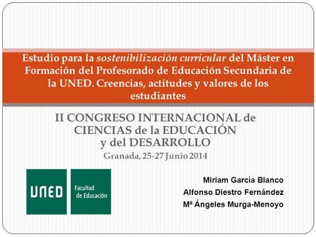 II CONGRESO INTERNACIONAL de CIENCIAS de la EDUCACIÓN y del DESARROLLO Granada, 25-27 Junio 2014 Estudio para la sostenibilización curricular del Máster.