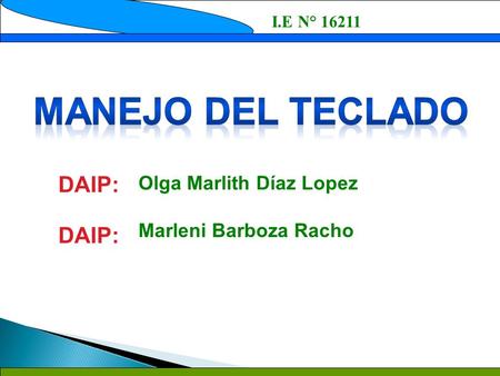 MANEJO DEL TECLADO DAIP: DAIP: Olga Marlith Díaz Lopez