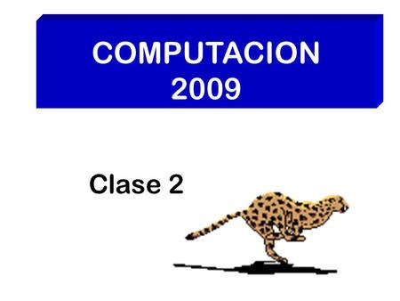 COMPUTACION 2009 Clase 2.