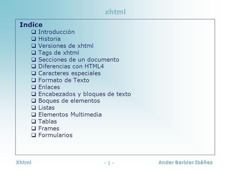 xhtml Indice Introducción Historia Versiones de xhtml Tags de xhtml