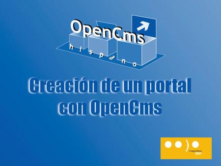 TALLER OpenCms Creación de un portal Fase de Análisis y Diseño Arquitectura de Información Diseño Gráfico Usabilidad y Accesibilidad Fase de Desarrollo.