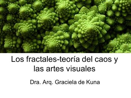 Los fractales-teoría del caos y las artes visuales