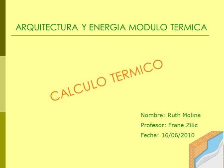 CALCULO TERMICO ARQUITECTURA Y ENERGIA MODULO TERMICA
