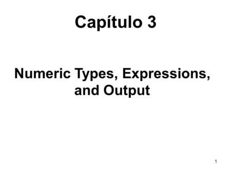 Numeric Types, Expressions, and Output