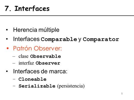7. Interfaces Herencia múltiple Interfaces Comparable y Comparator