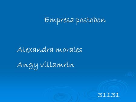 Empresa postobon Alexandra morales Angy villamrin 31131.