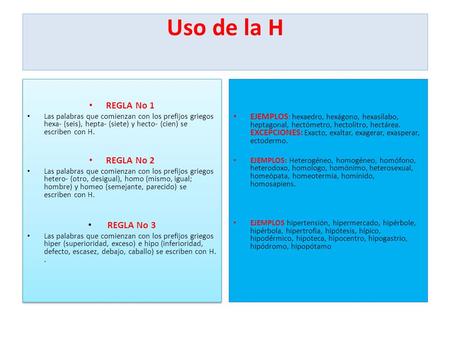 Uso de la H REGLA No 1 REGLA No 2 REGLA No 3