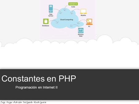 Constantes en PHP Programación en Internet II. Constantes en PHP Programación en Internet II Universidad de Guadalajara | Centro Universitario de la Costa.