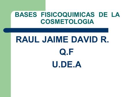 BASES FISICOQUIMICAS DE LA COSMETOLOGIA