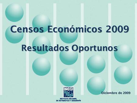 Censos Económicos 2009 Resultados Oportunos Diciembre de 2009.