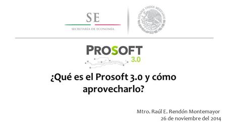 ¿Qué es el Prosoft 3.0 y cómo aprovecharlo?
