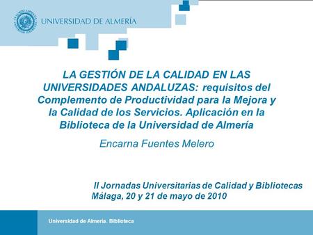 “La gestión de la calidad en las Universidades Andaluzas” II Jornadas Universitarias de Calidad y Bibliotecas. Málaga 20 y 21 de mayo 2010. Portada II.