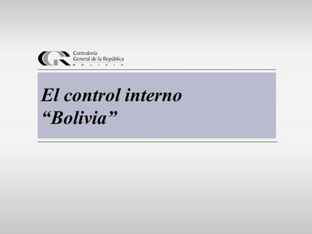 El control interno “Bolivia”. Presentado por:SUBCONTRALORÍA DE CONTROL INTERNO (SCCI)2 Contenido Contenido: Experiencias en el control interno Avances.
