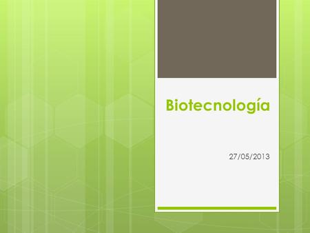 Biotecnología 27/05/2013.