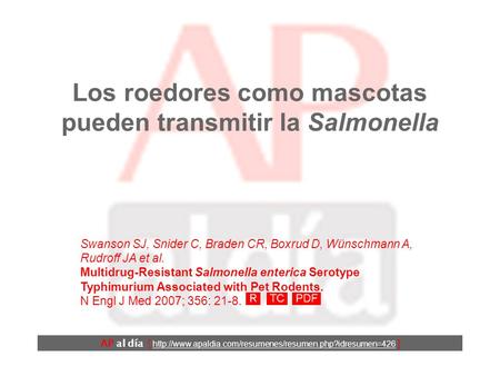 Los roedores como mascotas pueden transmitir la Salmonella AP al día [  ] Swanson SJ, Snider.