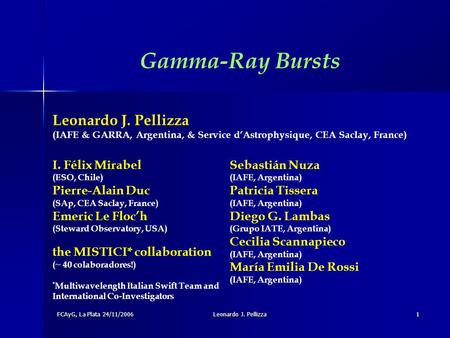 FCAyG, La Plata 24/11/2006Leonardo J. Pellizza1 Gamma-Ray Bursts Leonardo J. Pellizza (IAFE & GARRA, Argentina, & Service d’Astrophysique, CEA Saclay,