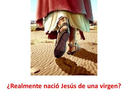 ¿Realmente nació Jesús de una virgen?
