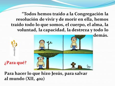 “Todos hemos traído a la Congregación la resolución de vivir y de morir en ella, hemos traído todo lo que somos, el cuerpo, el alma, la voluntad, la capacidad,