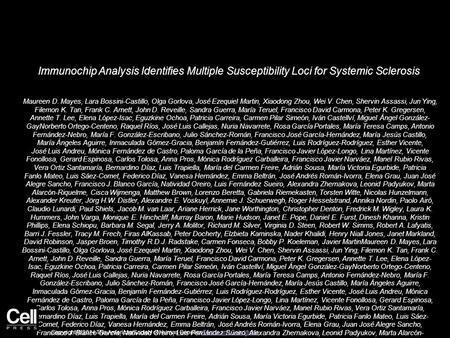 Immunochip Analysis Identifies Multiple Susceptibility Loci for Systemic Sclerosis Maureen D. Mayes, Lara Bossini-Castillo, Olga Gorlova, José Ezequiel.