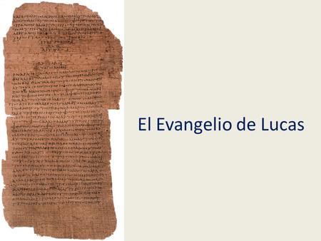El Evangelio de Lucas.