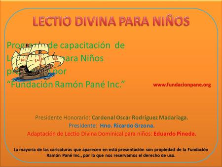 Programa de capacitación de Lectio Divina para Niños promovido por “Fundación Ramón Pané Inc.” Presidente Honorario: Cardenal Oscar Rodríguez Madariaga.