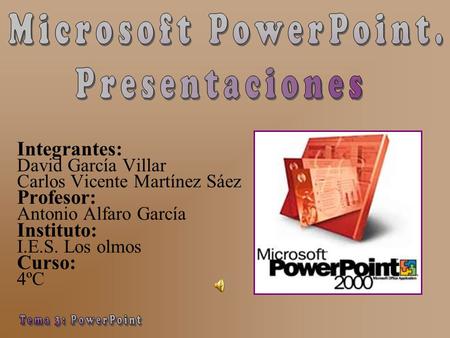 Microsoft PowerPoint. Presentaciones Tema 3: PowerPoint Integrantes: