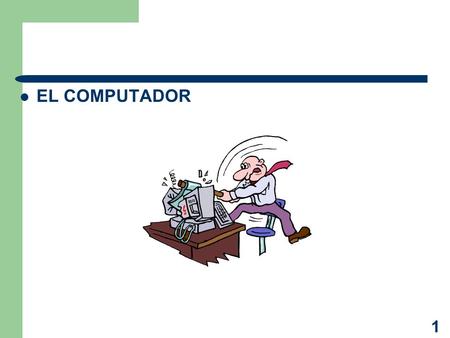 EL COMPUTADOR.