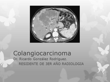 Dr. Ricardo González Rodríguez. RESIDENTE DE 3ER AÑO RADIOLOGIA