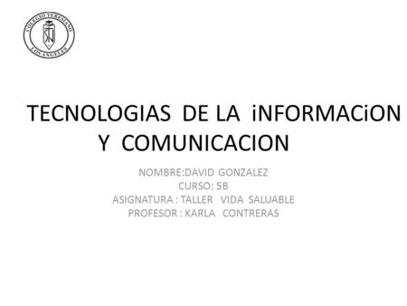 TECNOLOGIAS DE LA iNFORMACiON Y COMUNICACION