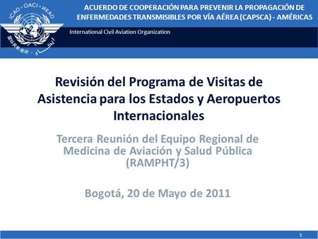 International Civil Aviation Organization Revisión del Programa de Visitas de Asistencia para los Estados y Aeropuertos Internacionales Tercera Reunión.