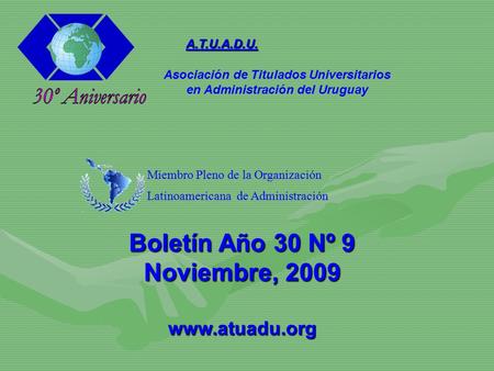 A.T.U.A.D.U. Asociación de Titulados Universitarios en Administración del Uruguay Miembro Pleno de la Organización Latinoamericana de Administración Boletín.